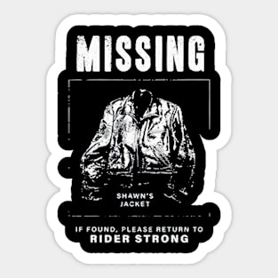 Shawn’s Jacket Missing If Found Please Return To Rider Strong Sticker